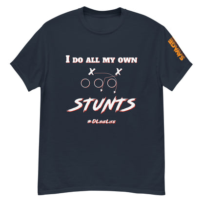 I do all my own stunts Defensive Lineman T shirt